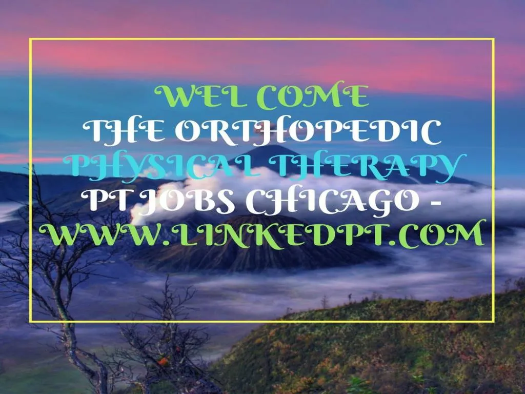 PPT - Orthopedic Physical Therapy PT jobs Chicago - www ...