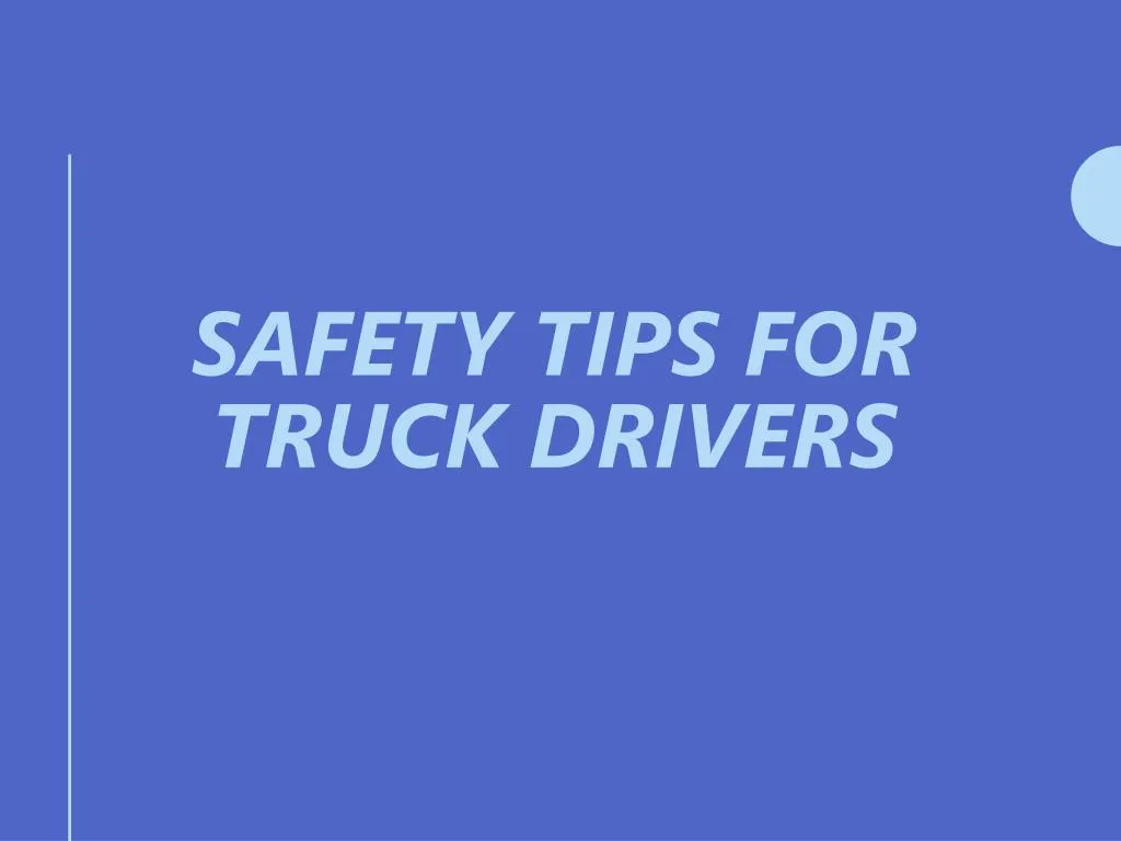 PPT Safety Tips for Truck Drivers PowerPoint Presentation, free
