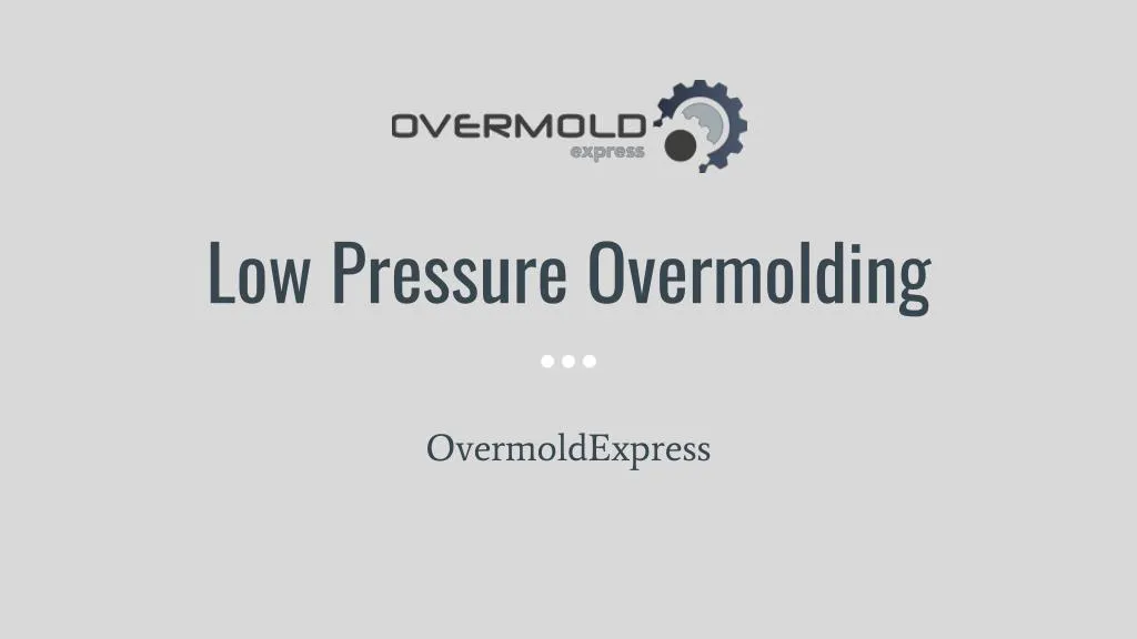 low pressure overmolding n.