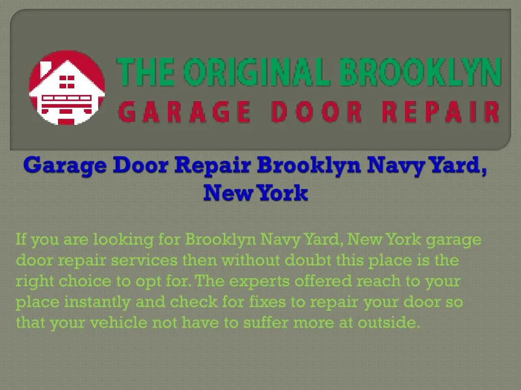 Ppt Garage Door Repair Brooklyn Navy Yard New York Powerpoint Garage Door Repair Brooklyn Navy Yard New York