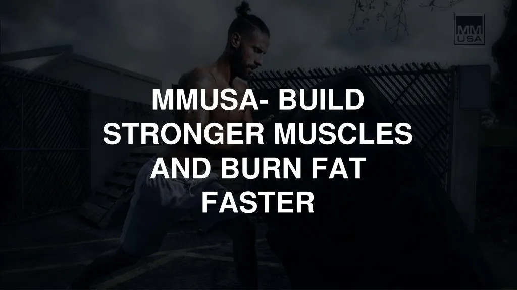 mmusa build stronger muscles and burn fat faster n.