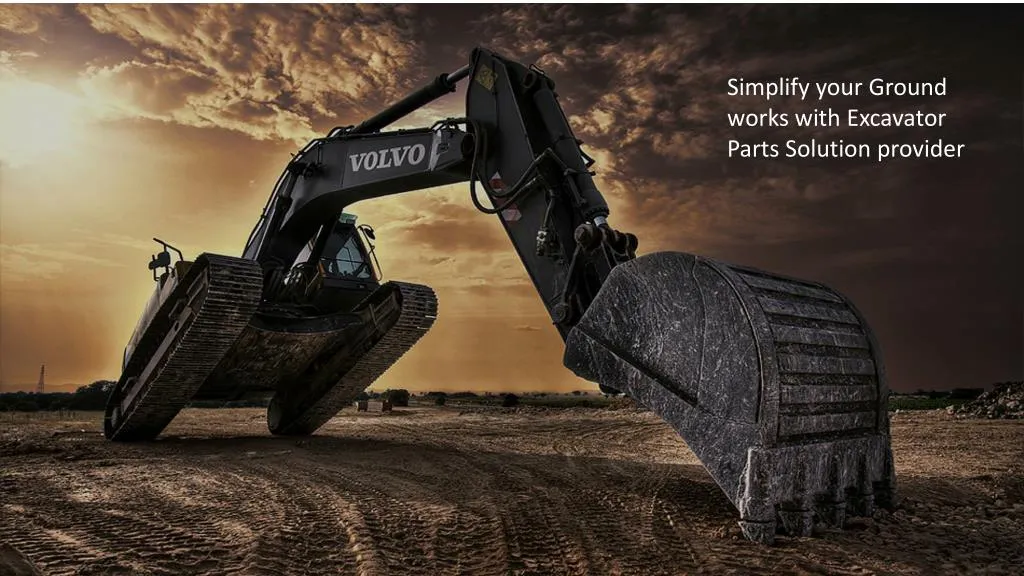 simplify your ground works with excavator parts n.