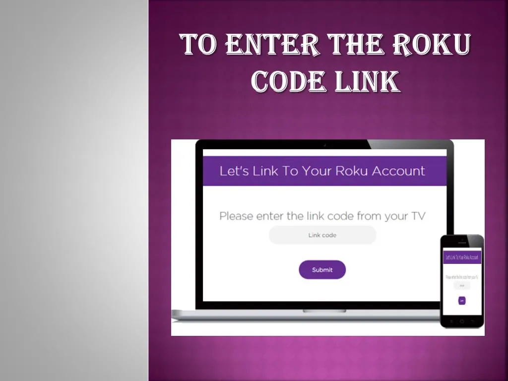 PPT To enter the roku code link PowerPoint Presentation, free download ID7717710