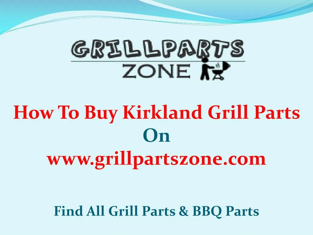 PPT Kirkland BBQ Parts and Gas Grill Replacement Parts at Grill Parts