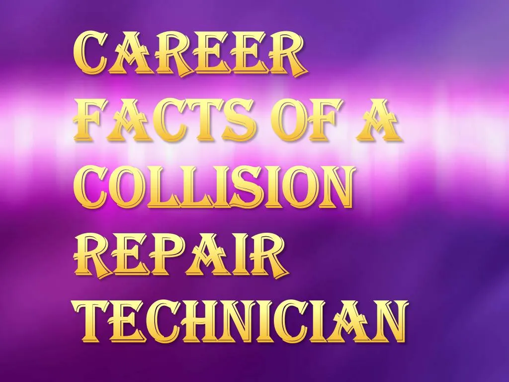 PPT Role of Auto Body Collision Repair Technician PowerPoint