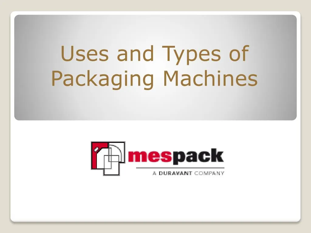 uses and types of packaging machines n.