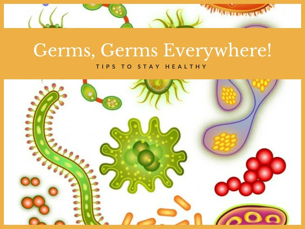 PPT - Germs Everywhere - Tips to stay healthy PowerPoint Presentation ...