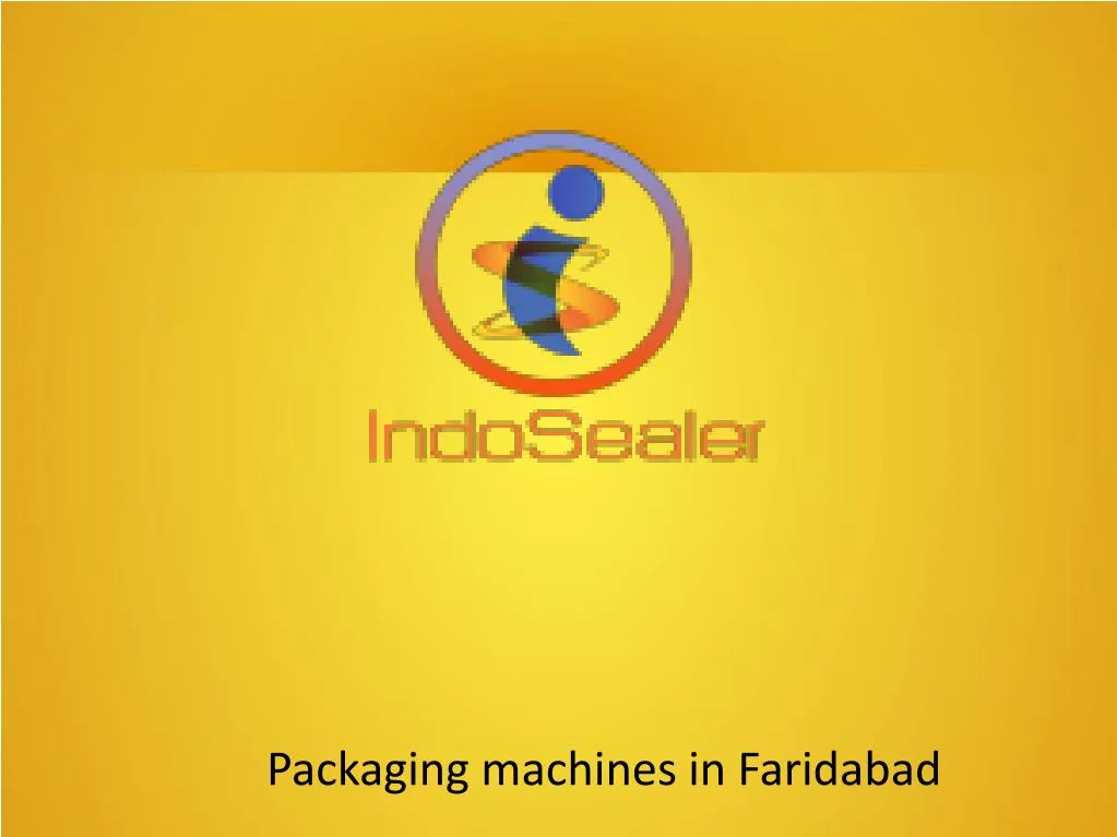 PPT Packaging machines in Faridabad PowerPoint Presentation, free