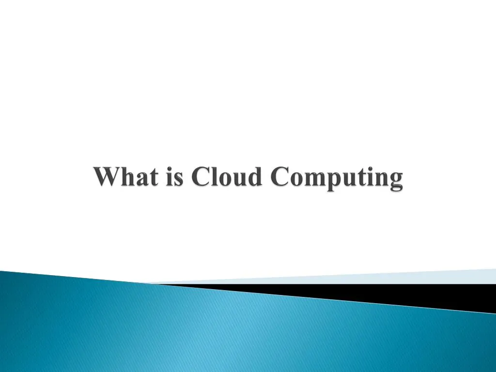 PPT What is Cloud Computing PowerPoint Presentation, free download