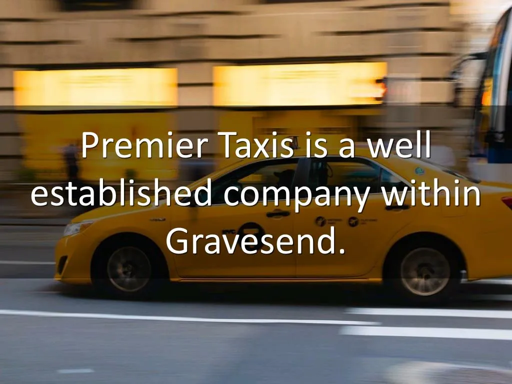 premier taxis is a well established company n.