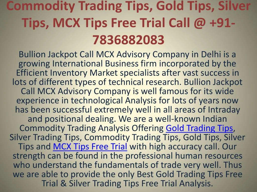 commodity trading tips gold tips silver tips mcx tips free trial call @ 91 7836882083 n.