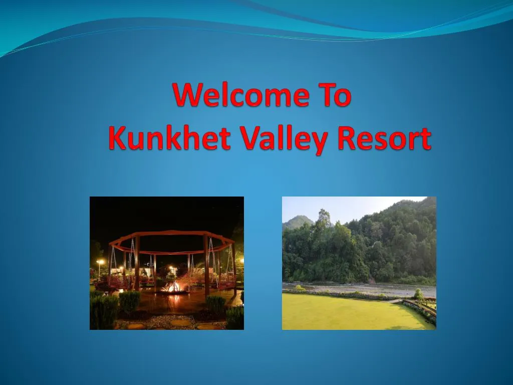 welcome to kunkhet valley resort n.
