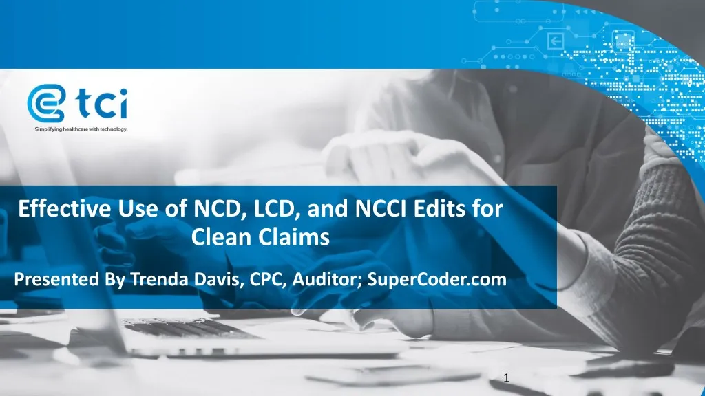 ppt-effective-use-of-ncd-lcd-and-ncci-edits-for-clean-claims