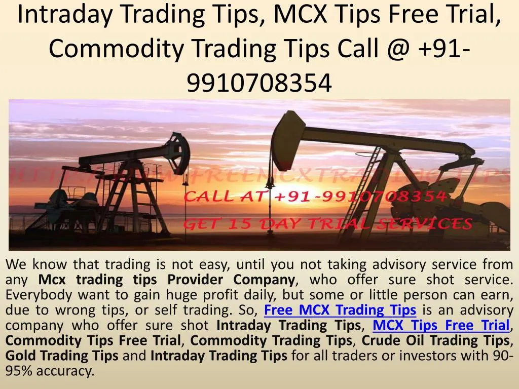 intraday trading tips mcx tips free trial commodity trading tips call @ 91 9910708354 n.