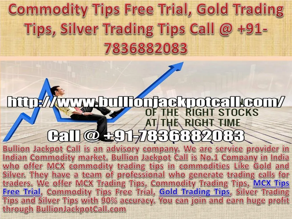 commodity tips free trial gold trading tips silver trading tips call @ 91 7836882083 n.