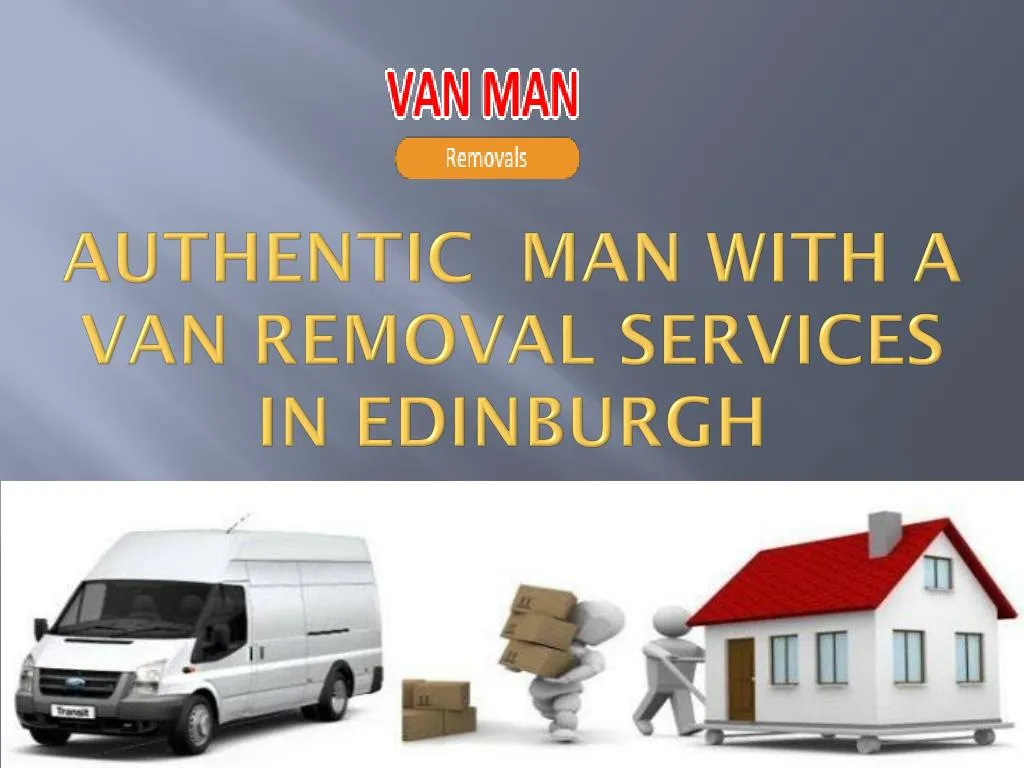 PPT Most Efficient Man with a Van in Edinburgh PowerPoint