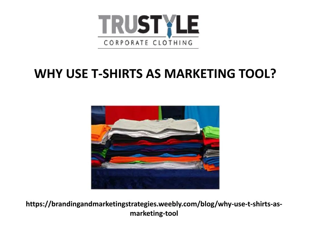 https brandingandmarketingstrategies weebly com blog why use t shirts as marketing tool n.