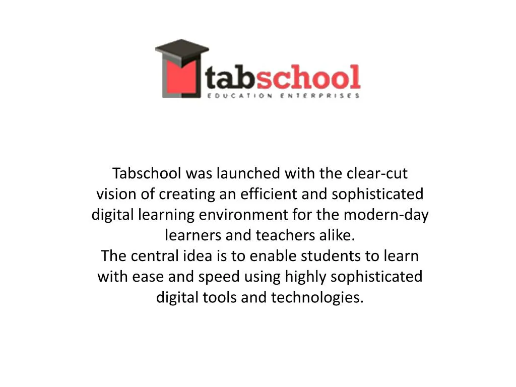 tabschool was launched with the clear cut vision n.