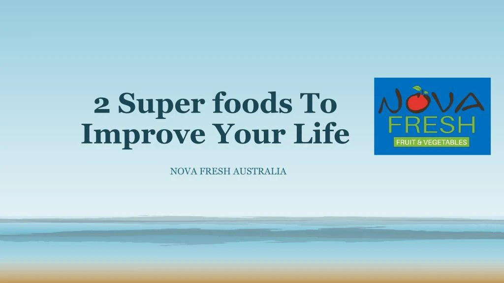 2 super foods to improve your life n.