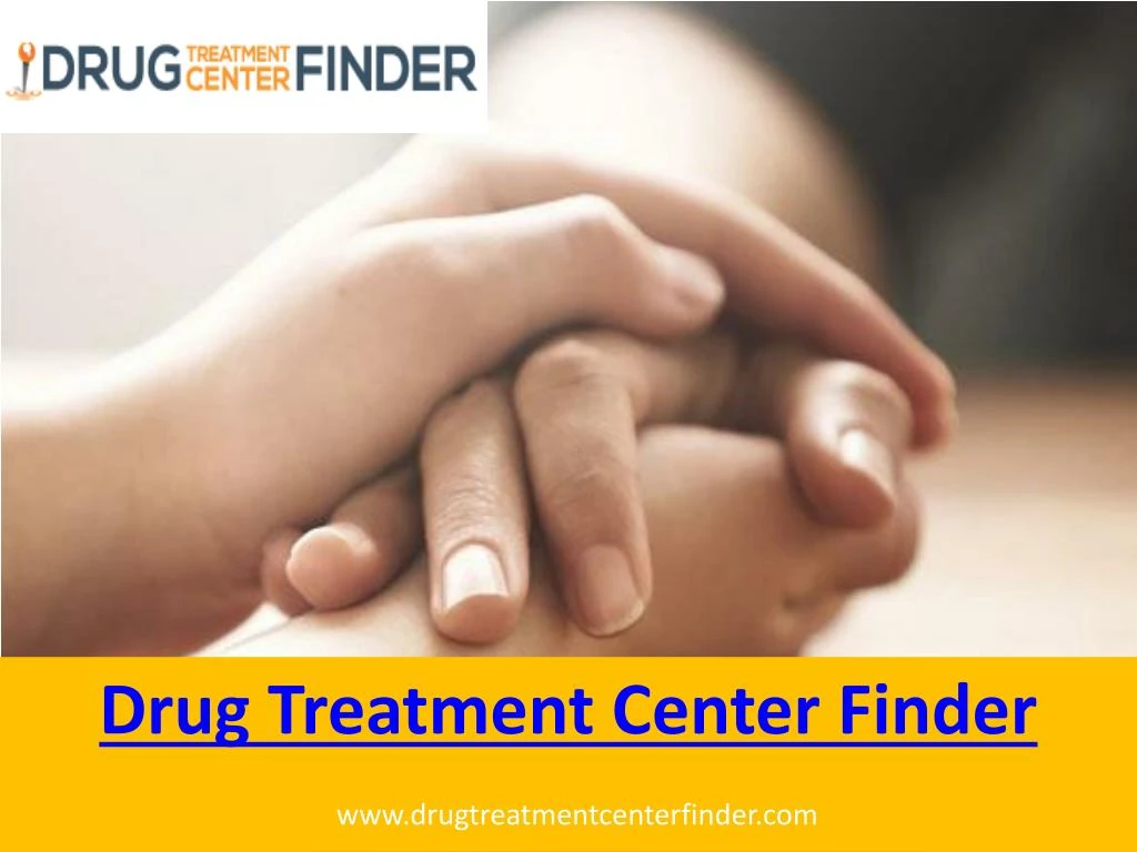 PPT - Drug Treatment Center Finder PowerPoint Presentation, free ...