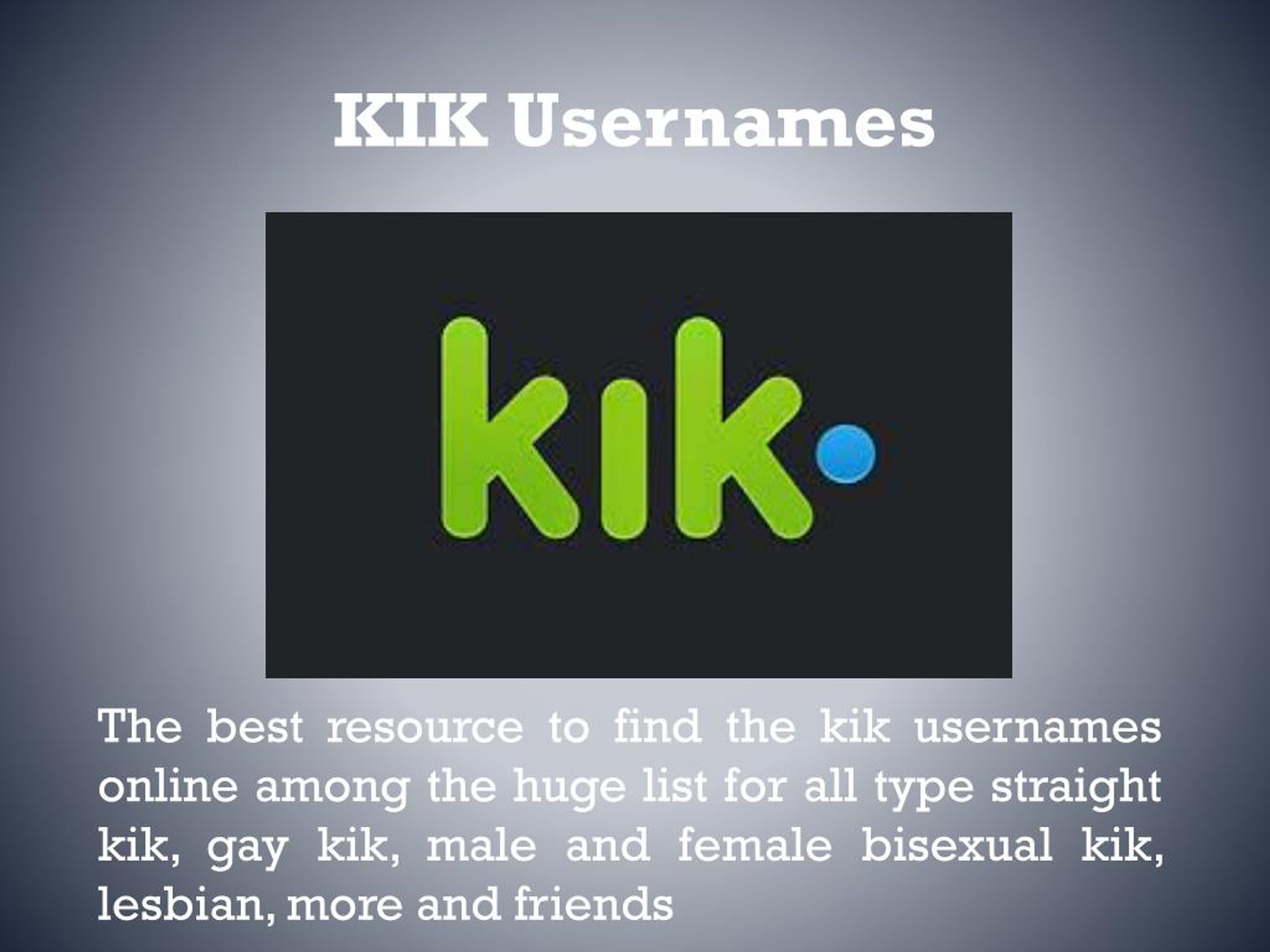 the kik usernames online among the huge list for all type straight kik, gay ...