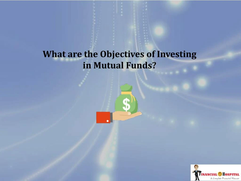 ppt-what-are-objectives-of-investing-in-mutual-funds-powerpoint