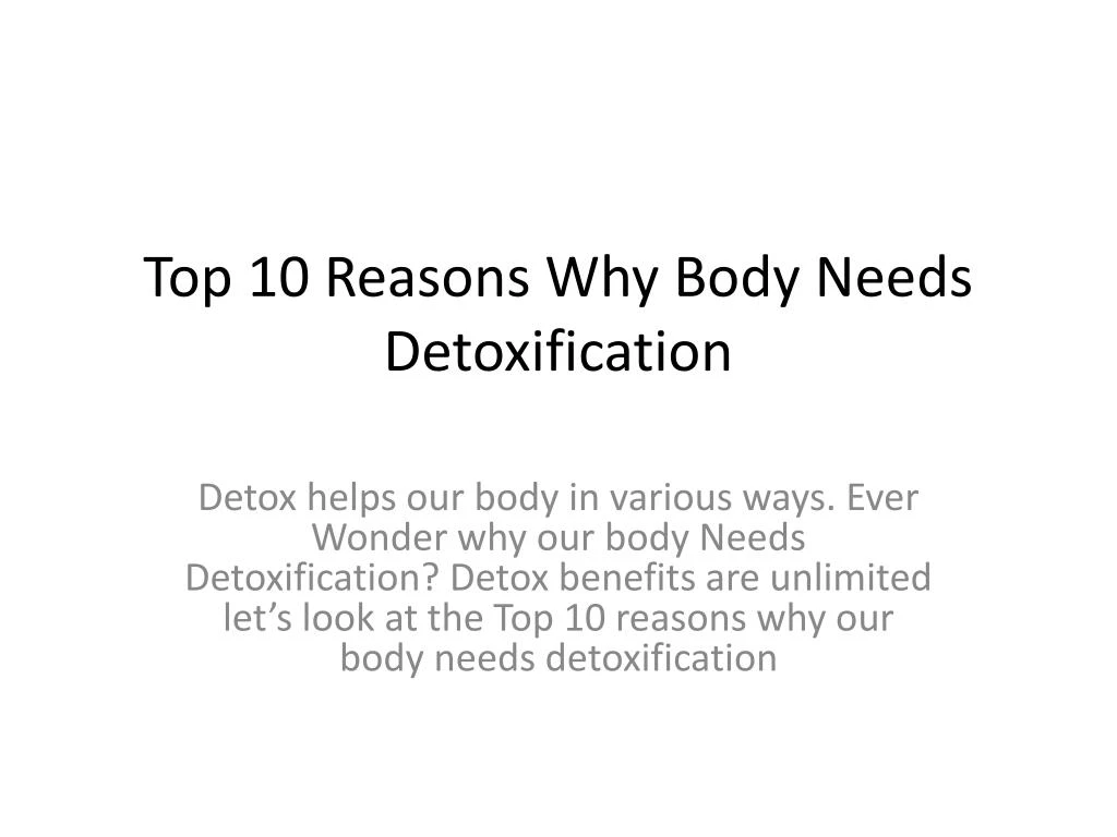 top 10 reasons why body needs detoxification n.