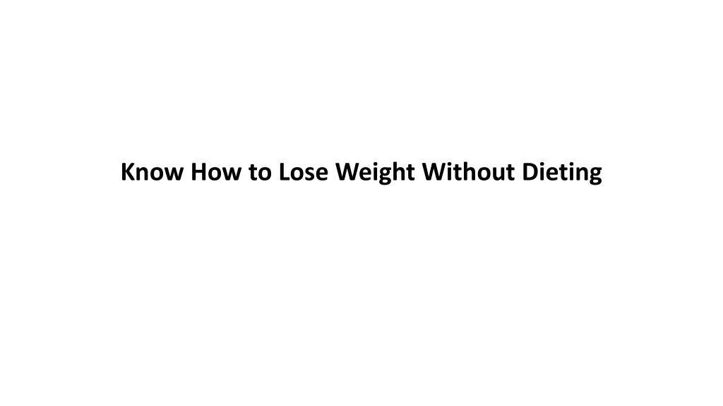 know how to lose weight without dieting n.