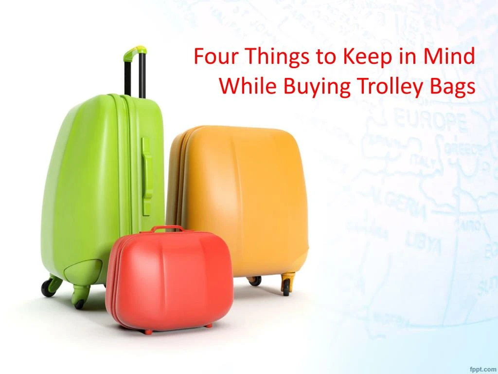 four things to keep in mind while buying trolley bags n.