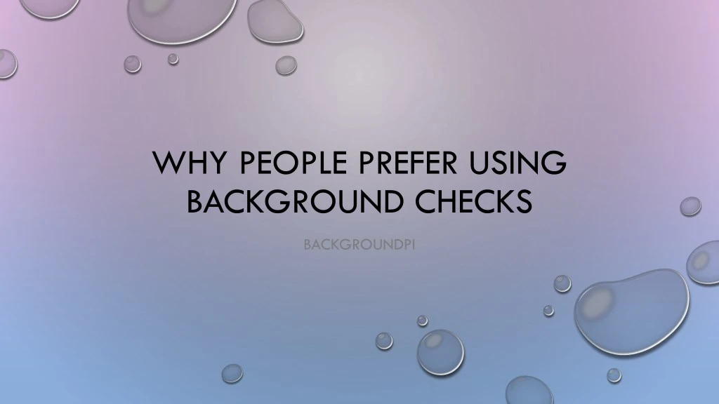 why people prefer using background checks n.