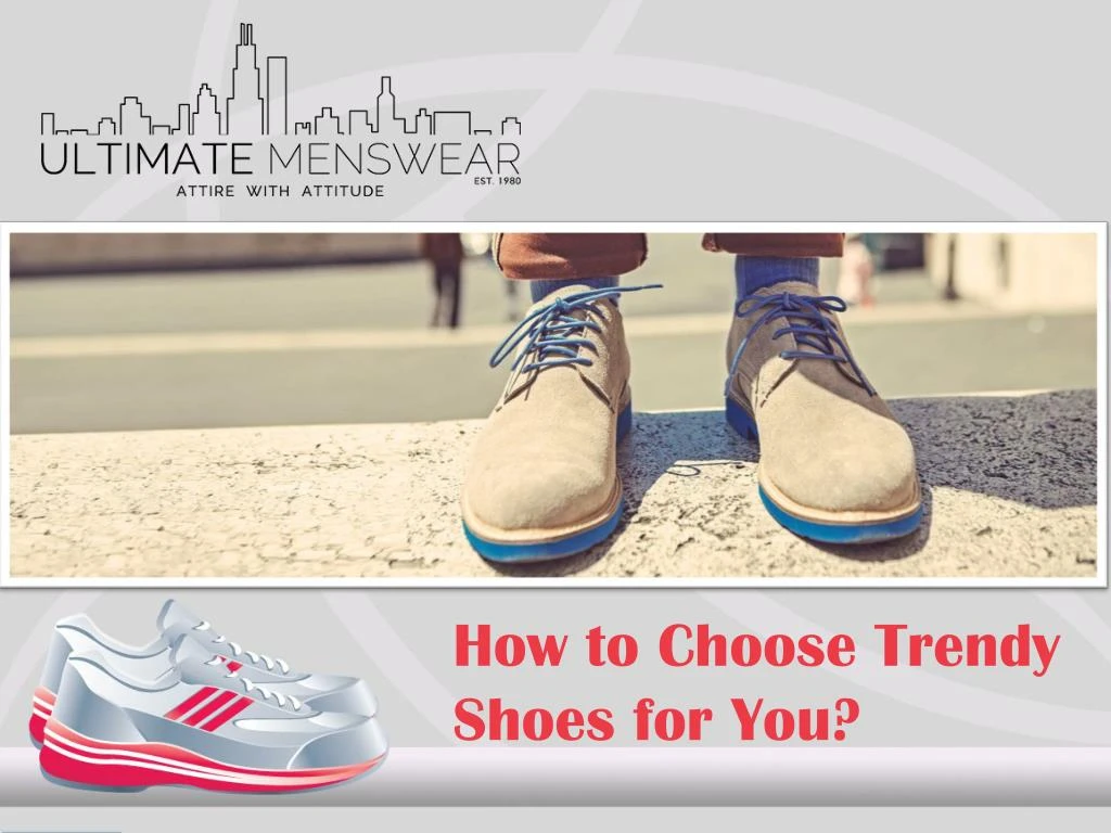 how to choose trendy shoes for you n.