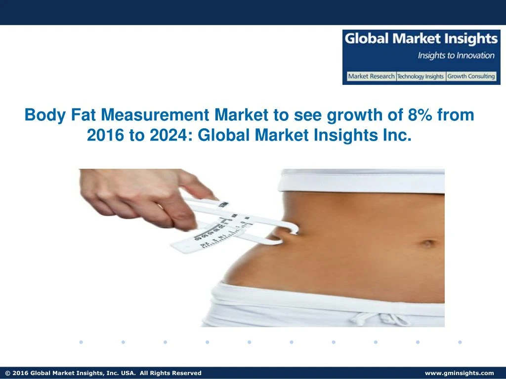 Ppt Body Fat Measurement Market To See Growth Of 8 From