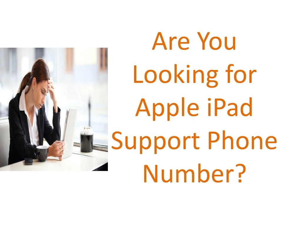are you looking for apple ipad support phone number n.