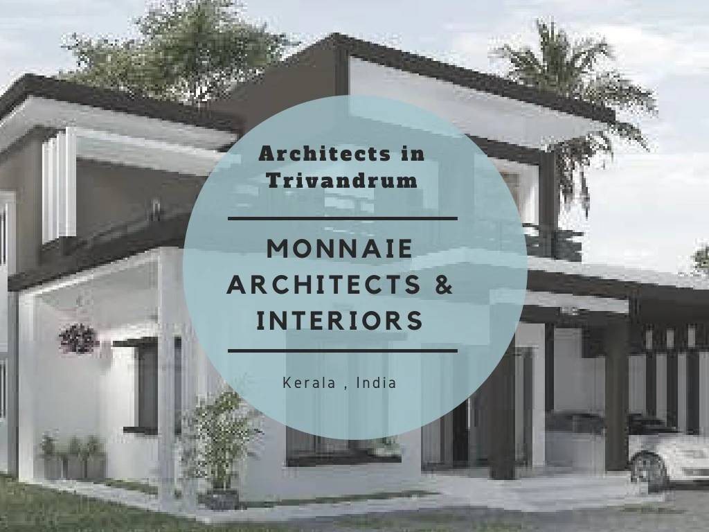 PPT Architects in Trivandrum Monnaie Architects & Interiors