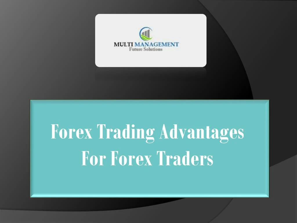 forex trading advantages for forex traders n.