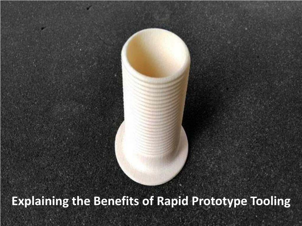 PPT - Explaining The Benefits Of Rapid Prototype Tooling PowerPoint ...