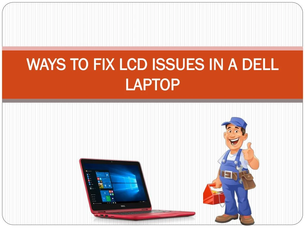 PPT - Ways To Fix LCD Issues In A Dell Laptop PowerPoint Presentation ...