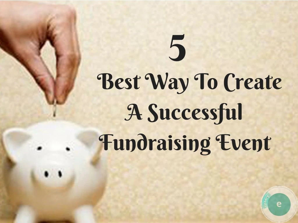 PPT - 5 Best Way To Create A Successful Fundraising Event PowerPoint ...