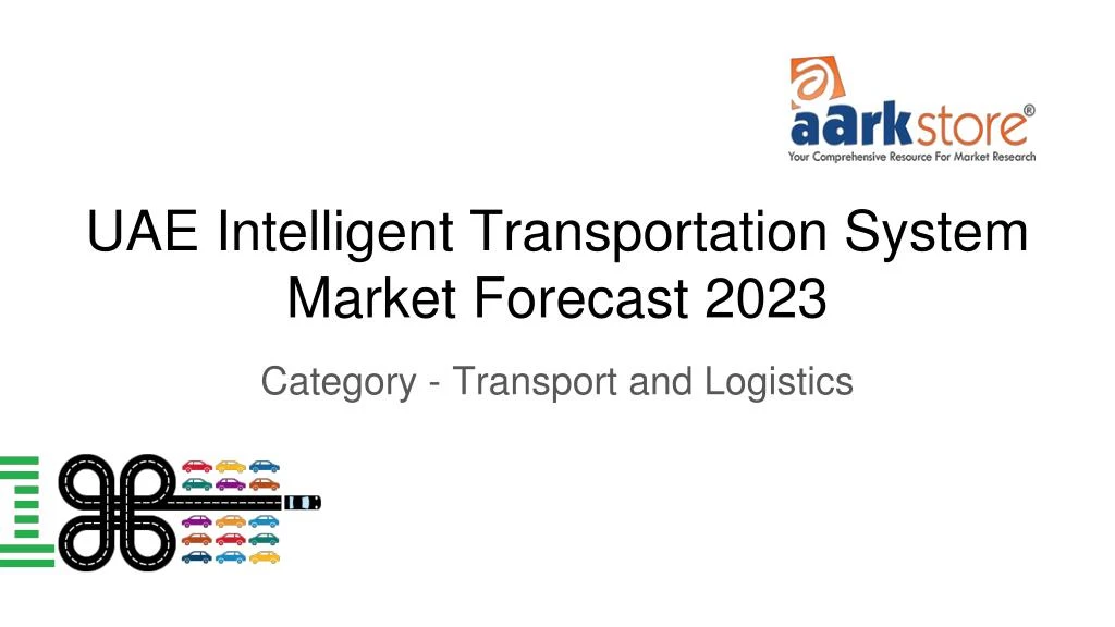 uae intelligent transportation system market forecast 2023 n.