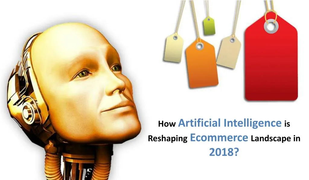 PPT - How Artificial Intelligence Is Reshaping Ecommerce Landscape In ...