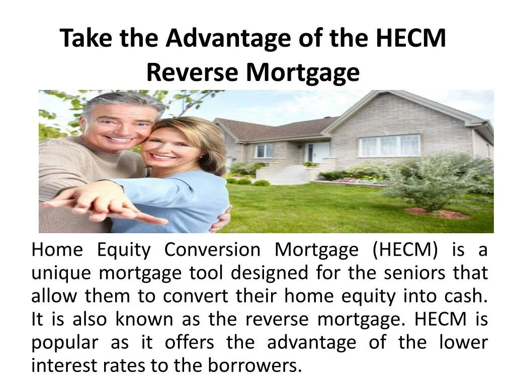 take the advantage of the hecm reverse mortgage n.