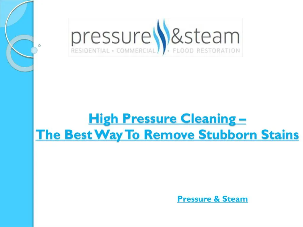 high pressure cleaning the best way to remove stubborn stains n.