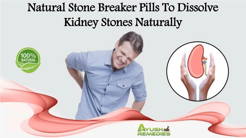natural stone breaker pills to dissolve kidney n.