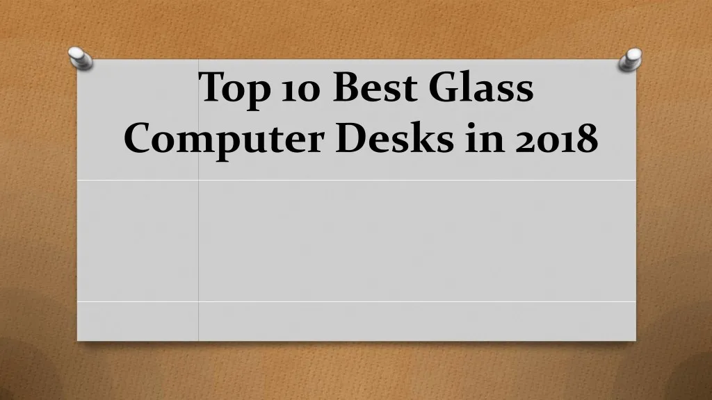 Ppt Top 10 Best Glass Computer Desks In 2018 Reviews Powerpoint