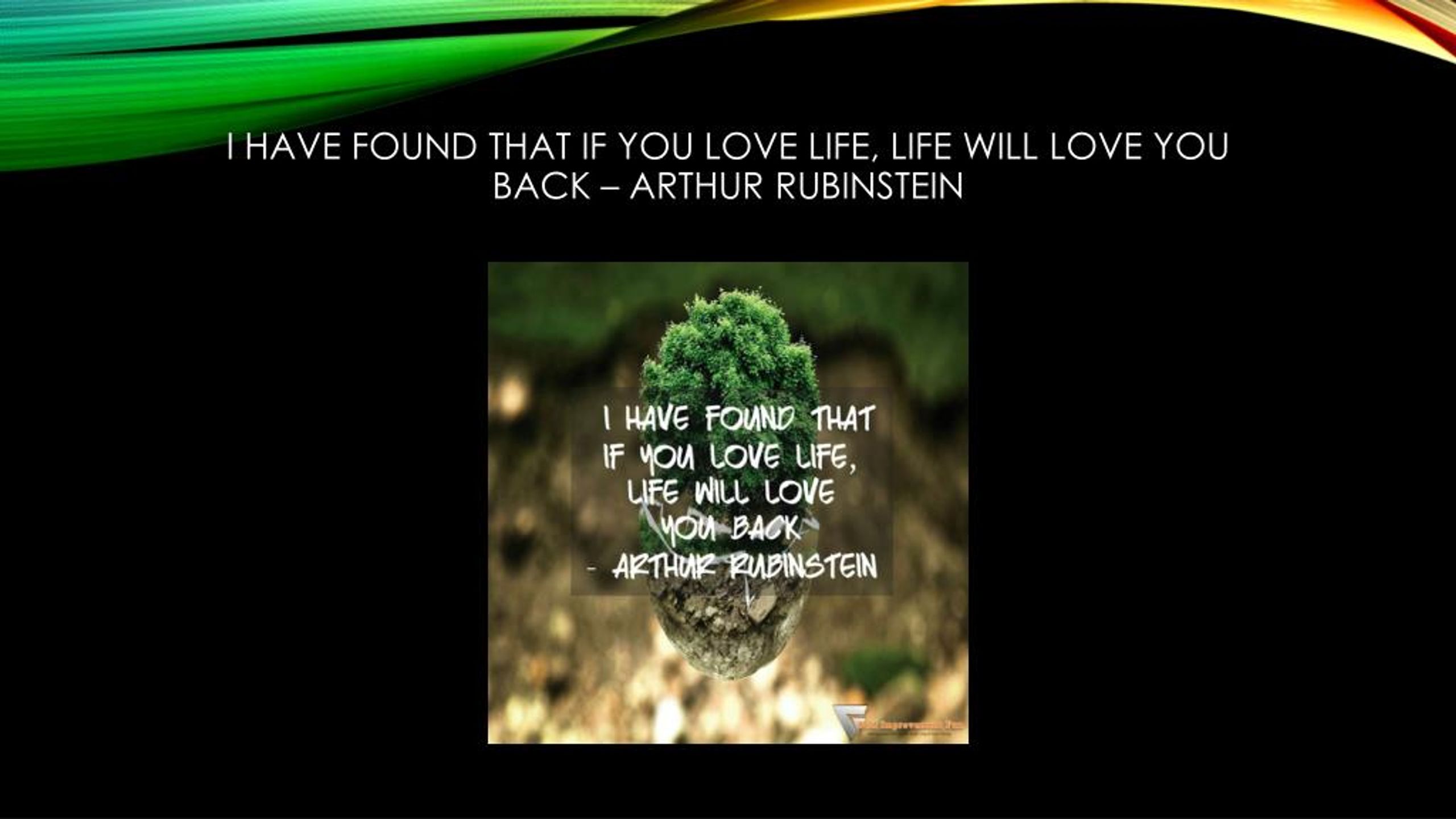 https://image4.slideserve.com/7790506/i-have-found-that-if-you-love-life-life-will-love-you-back-arthur-rubinstein-l.jpg
