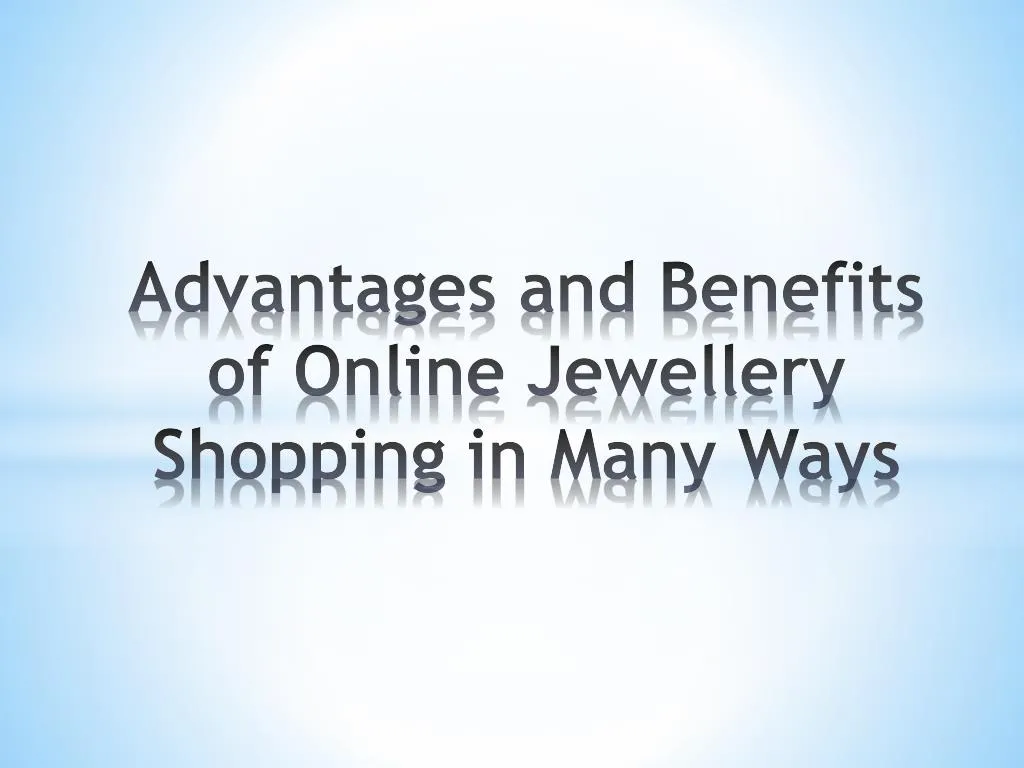 advantages and benefits of online jewellery shopping in many ways n.