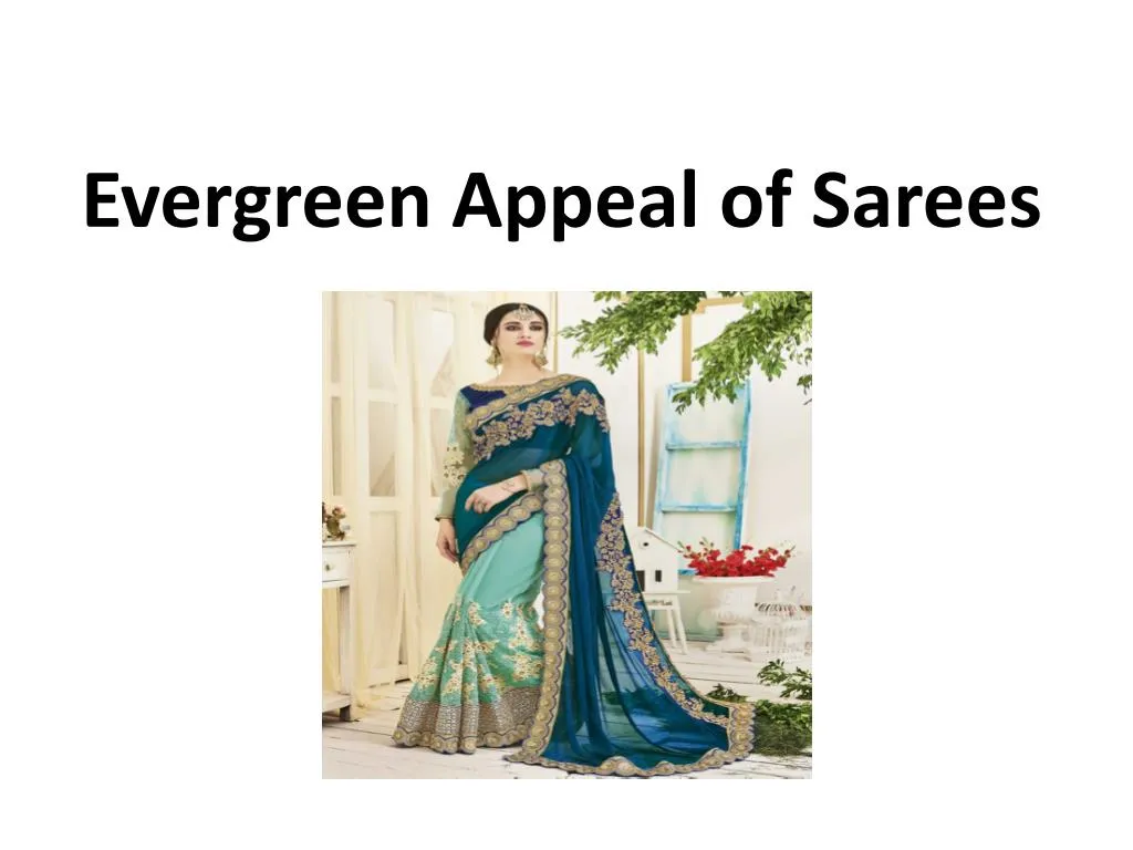 evergreen appeal of sarees n.