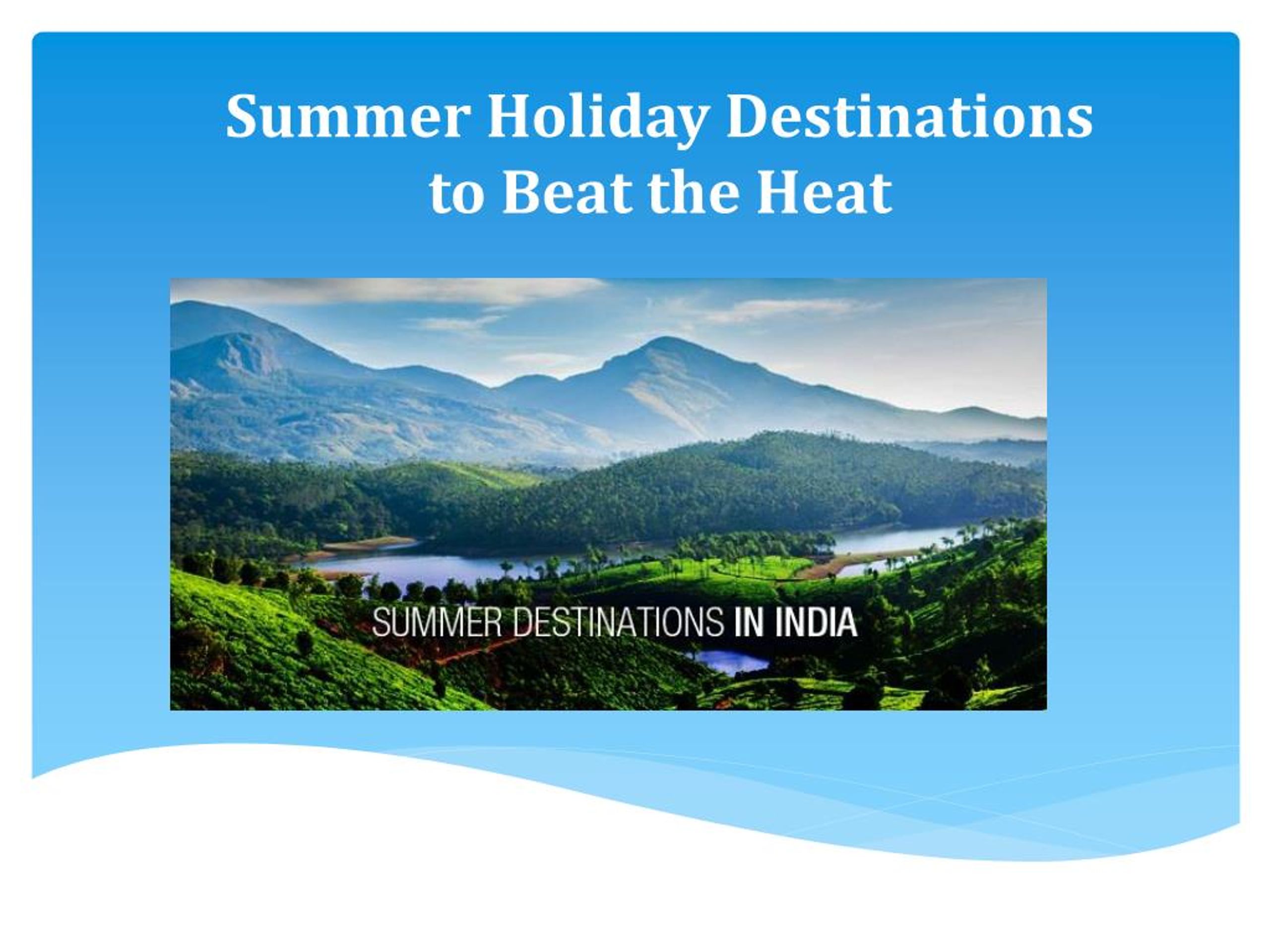 PPT - Summer Holiday Destinations to Beat the Heat PowerPoint Presentation - ID:7806135