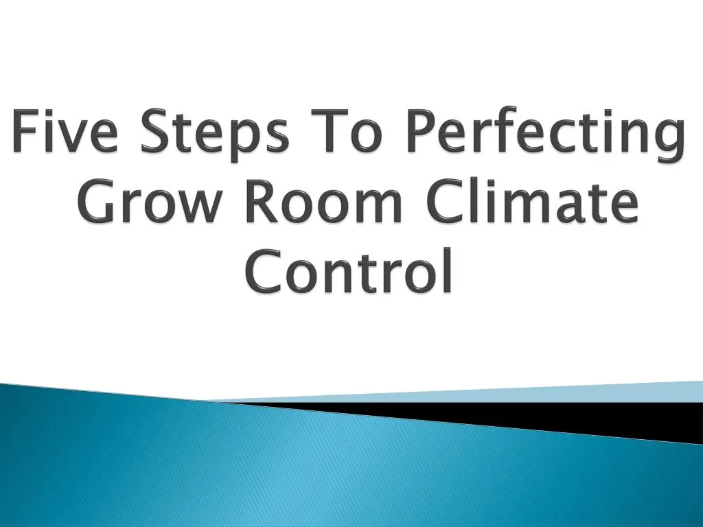 PPT Five steps to perfecting grow room climate control PowerPoint
