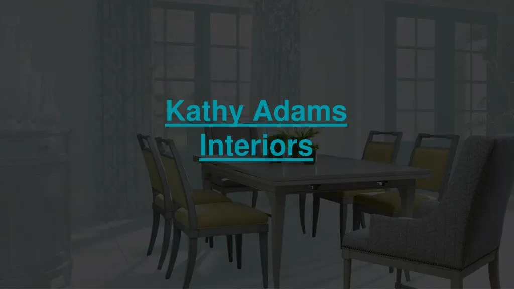 Ppt Kathy Adams Interiors Powerpoint Presentation Free Download